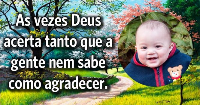 As vezes Deus acerta tanto que nem sei como agradecer