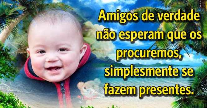 Amigos de verdade não esperam que os procuremos, nos procuram