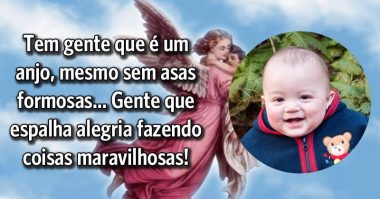 Tem gente que é um anjo que espalha alegria