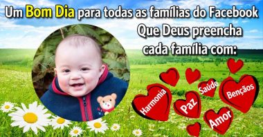 Que Deus preencha cada família com harmonia, paz e bençãos