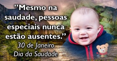 Mesmo na saudade, pessoas especiais nunca estão ausentes