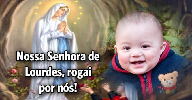 Nossa Senhora de Lourdes, rogai por nós