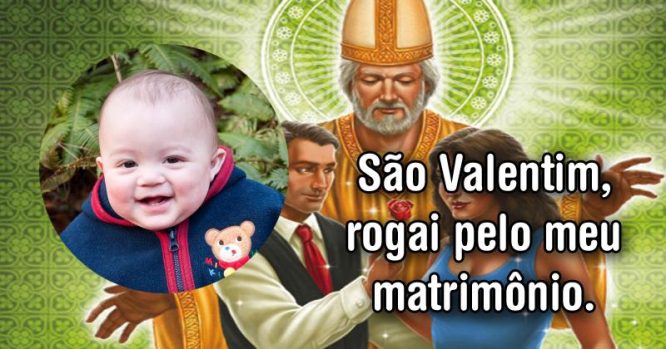 São Valentim, rogai pelo meu matrimônio