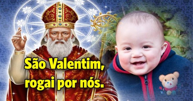 São Valentim, rogai por nós