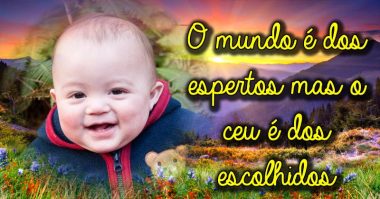 O mundo é dos espertos, mas o céu é dos escolhidos