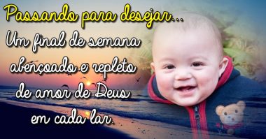 Tenha um fim de semana repleto do amor de Deus em seu lar