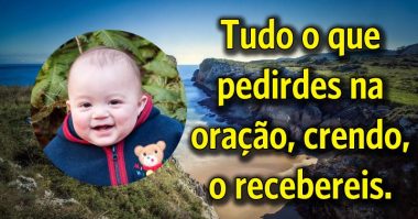 Tudo o que pedir com fé, receberá