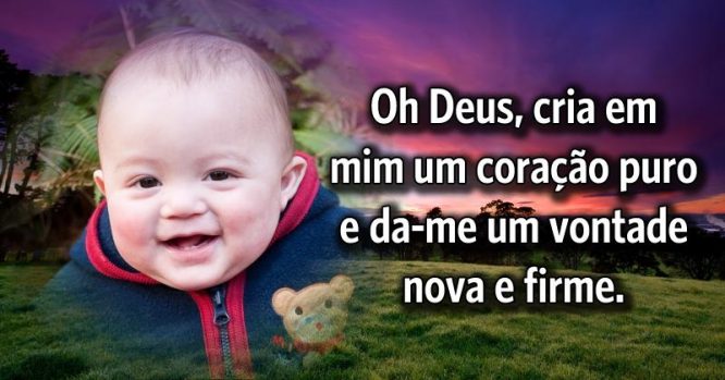 Deus, cria em mim um coração puro