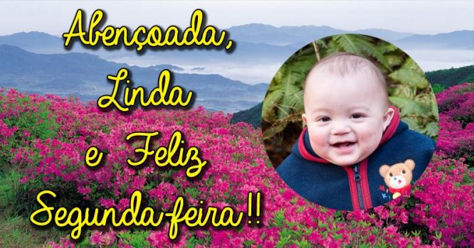 Abençoada, linda e feliz segunda-feira