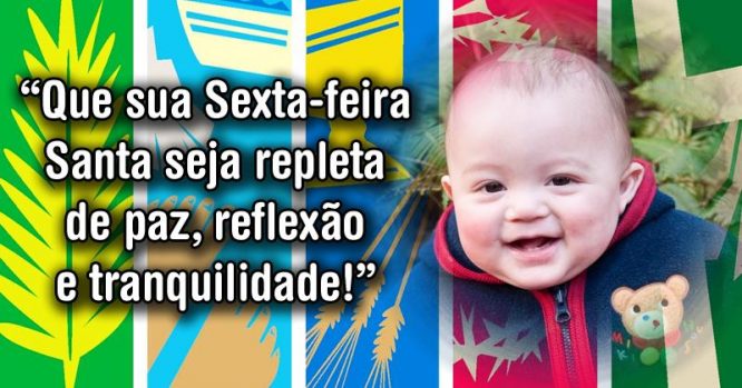 Que sua Sexta-feira Santa seja repleta de paz, reflexão e tranquilidade