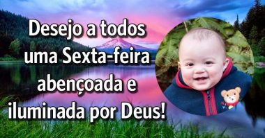 Que a sexta-feira seja abençoada e iluminada por Deus