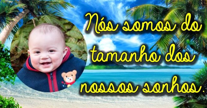 Nós somos do tamanho dos nossos sonhos